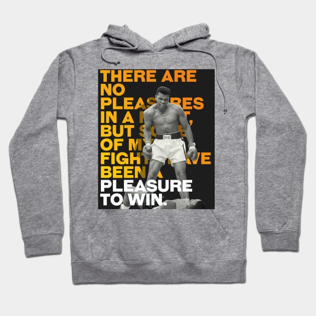 Muhammed Ali | There are no pleasures in a fight, but some of my fights have been a pleasure to win. Hoodie by ErdiKara